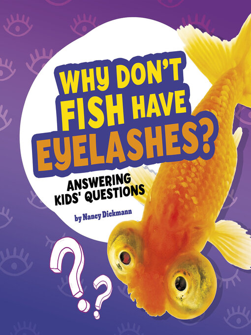 Title details for Why Don't Fish Have Eyelashes? by Nancy Dickmann - Available